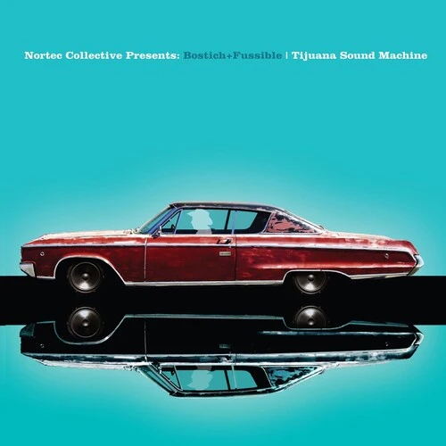 Bostich + Fussible - Tijuana Sound Machine (nortec Collective Presents) - Image 3