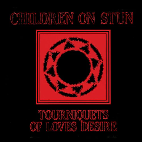 Children on Stun - Tourniquets Of Love's Desire