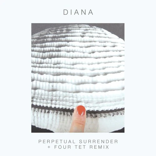 DIANA - PERPETUAL SURRENDER/PERPETUAL SURRENDER (FOUR TET