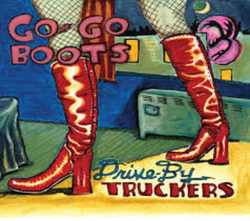 Drive-By Truckers - Go-Go Boots [2LP]
