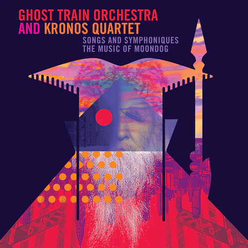 Ghost Train Orchestra - Songs & Symphoniques - the Music of Moondog