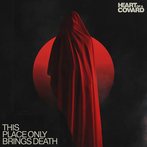 Heart of a Coward - This Place Only Brings Death