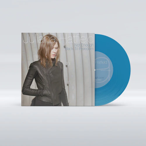 Juliana Hatfield - Not Enough b/w Back To Freedom [Turquoise 7-inch]