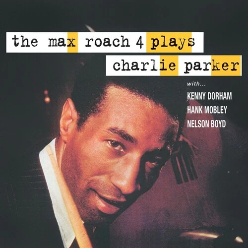 Max Roach 4 - Plays Charlie Parker