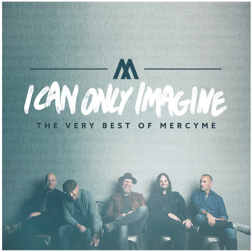 MercyMe - I Can Only Imagine - The Very Best Of Mercyme