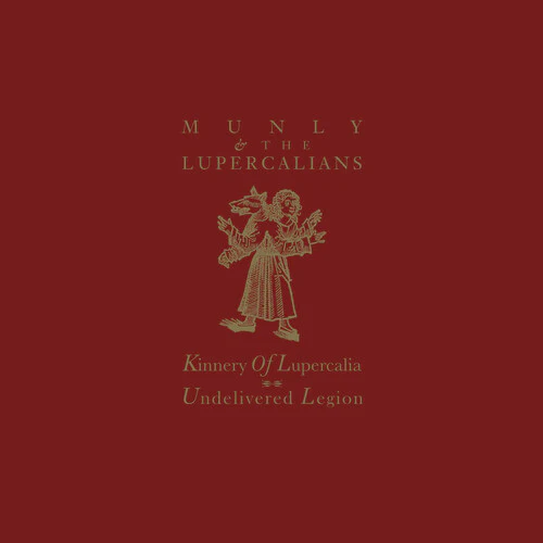 Munly & the Lupercalians - Kinnery Of Lupercalia; Undelivered Legion - OXBLOOD
