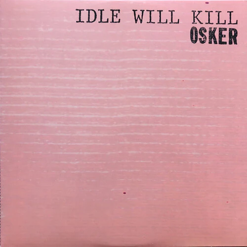 Osker - Idle Will Kill