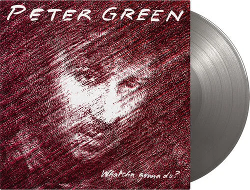 Peter Green - Whatcha Gonna Do - Limited 180-Gram Silver