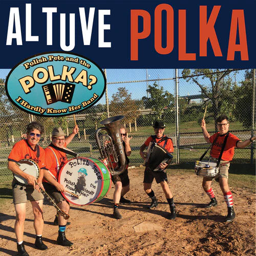 Polish Pete And The Polka? I Hardly Know Her Band - Altuve Polka