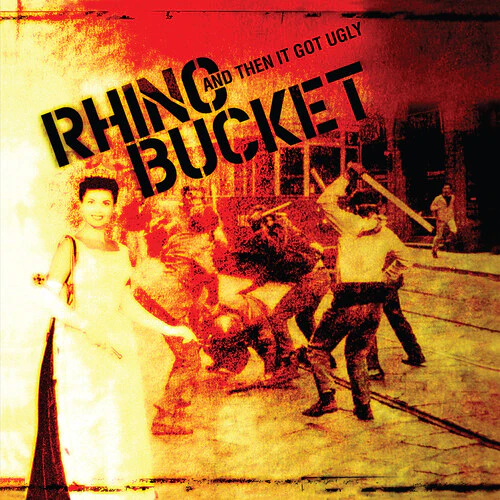 Rhino Bucket - And Then It Got Ugly