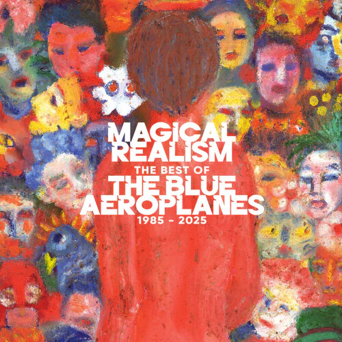 The Blue Aeroplanes - Magical Realism: The Best of the Blue Aeroplanes 1985-2025 [2LP]