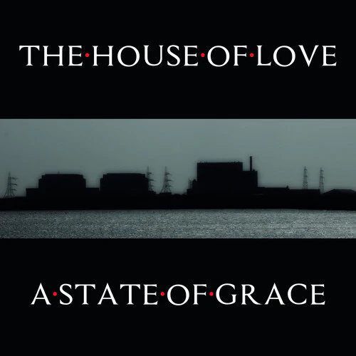 The House of Love - A State Of Grace
