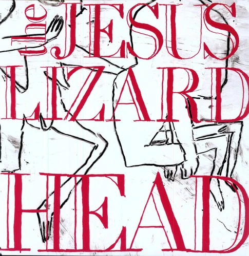 The Jesus Lizard - Head [Remastered] [Bonus Tracks] [Deluxe Edition]