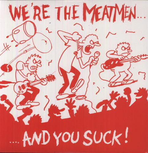 The Meatmen - We're the Meatmen & You Suck