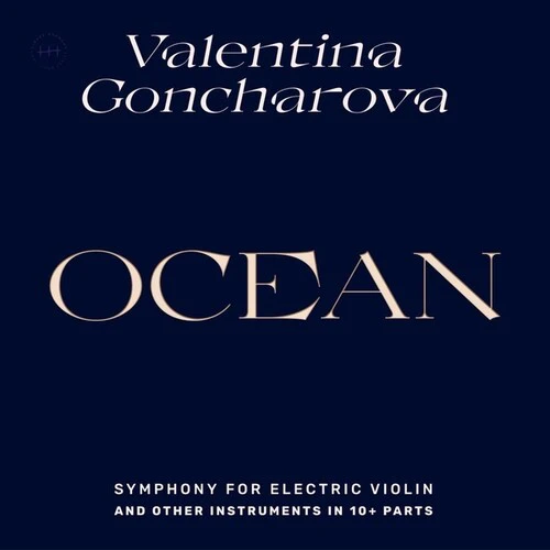 Valentina Goncharova - Ocean: Symphony For Electric Violin And Other Instruments in 10+ Parts